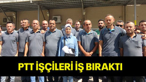 PTT işçileri iş bıraktı